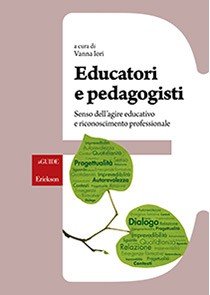 Educatori e pedagogisti. Senso dell'agire educativo e riconoscimento professionale