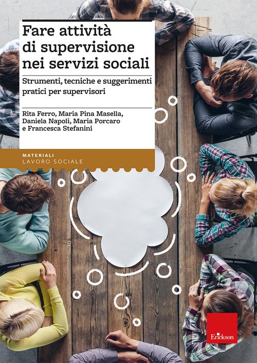 Fare attività di supervisione nei servizi sociali. Strumenti, tecniche e suggerimenti pratici per supervisori