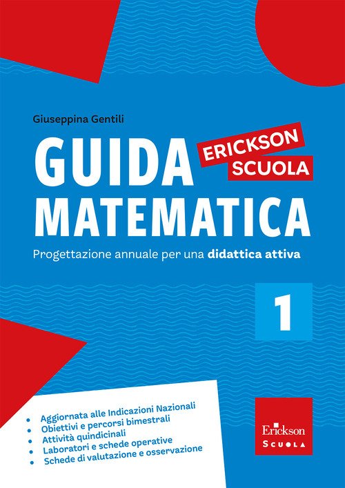 Guida matematica. Progettazione annuale per una didattica attiva