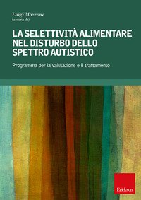 La selettività alimentare nel disturbo dello spettro autistico. Programma per la valutazione e il trattamento
