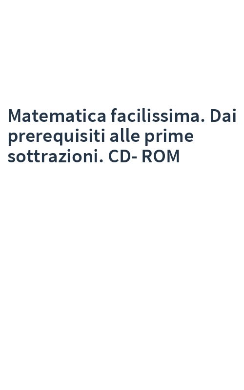 Matematica facilissima. Dai prerequisiti alle prime sottrazioni. CD-ROM