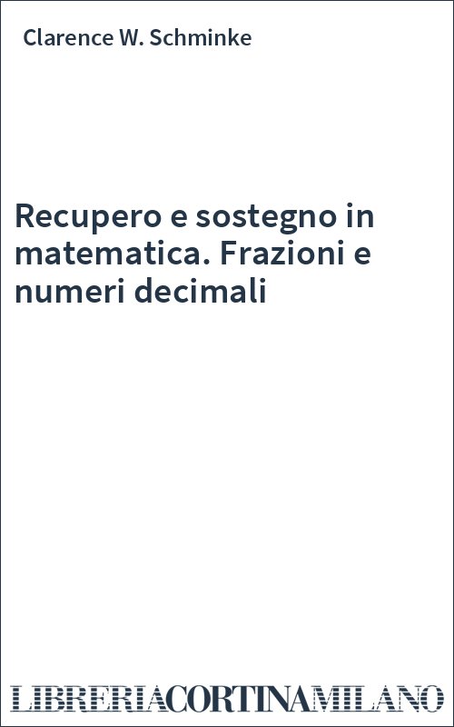 Recupero e sostegno in matematica. Frazioni e numeri decimali