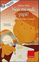 Non mi vedi, papà? Una storia di magia e di magoni