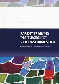 Parent training in situazioni di violenza domestica. Guida pratica per un intervento efficace