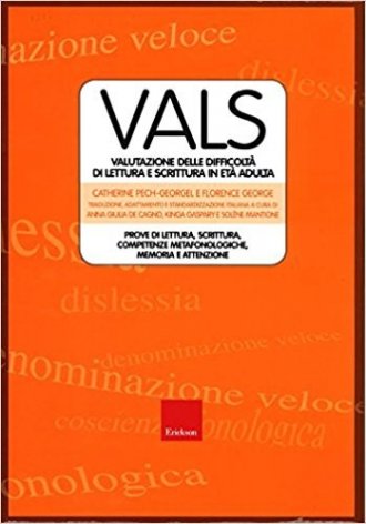 Vals. Valutazione delle difficoltà di lettura e scrittura in età adulta. Prove di lettura, scrittura. competenze metafonologiche, memoria e attenzione