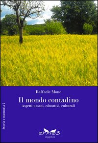 Il mondo contadino. Aspetti umani, educativi, culturali