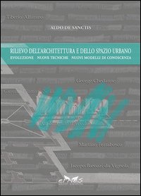 Rilievo dell'architettura e dello spazio urbano. Evoluzione, nuove tecniche, nuovi modelli di conoscenza