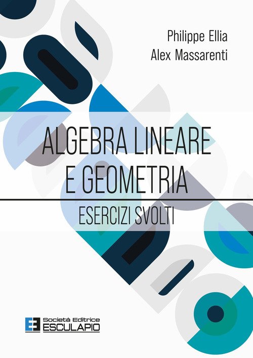 Algebra lineare e geometria. Esercizi svolti