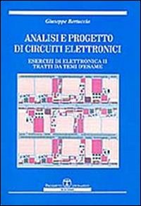 Analisi e progetto di circuiti elettronici. Esercizi di elettronica 2 tratti da temi d'esame
