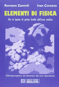 Elementi di fisica. Per le lauree di primo livello dell'area medica. Dall'osservazione dei fenomeni alla loro descrizione