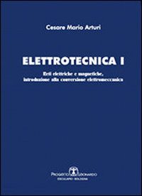 Elettrotecnica 1. Reti elettriche e magnetiche, introduzione alla conversione elettromeccanica