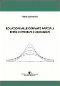 Equazioni alle derivate parziali. Teoria elementare e applicazioni
