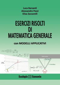 Esercizi risolti di matematica generale con modelli applicativi