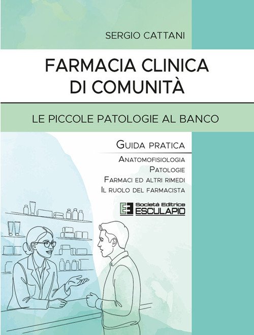 Farmacia clinica di comunità. Le piccole patologie al banco