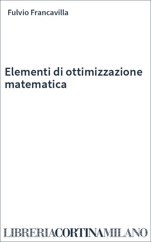 Elementi di ottimizzazione matematica