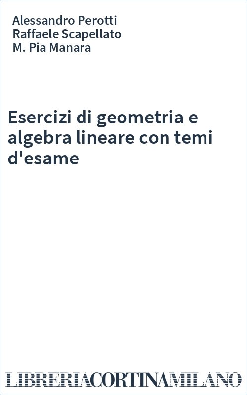 Esercizi di geometria e algebra lineare con temi d'esame