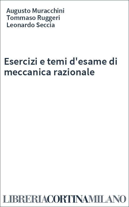 Esercizi e temi d'esame di meccanica razionale