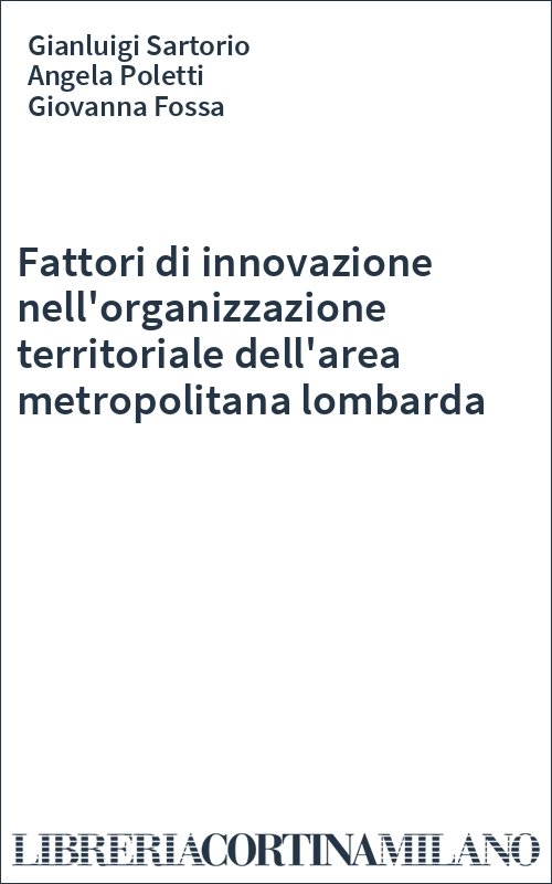 Fattori di innovazione nell'organizzazione territoriale dell'area metropolitana lombarda