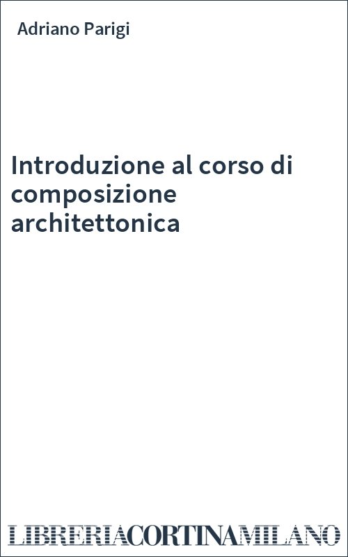 Introduzione al corso di composizione architettonica