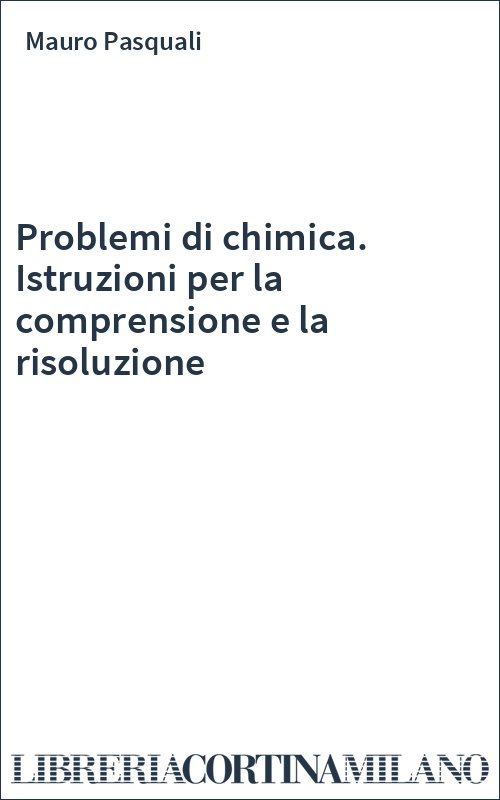 Problemi di chimica. Istruzioni per la comprensione e la risoluzione