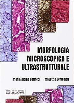 Morfologia microscopica e ultrastrutturale. Istologia e anatomia microscopica