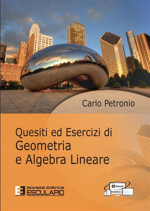 Quesiti ed esercizi di geometria e algebra lineare - Carlo Petronio