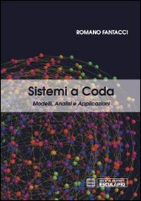 Sistemi a coda. Modelli, analisi e applicazioni