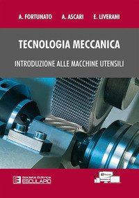 Tecnologia meccanica. Introduzione alle macchine utensili