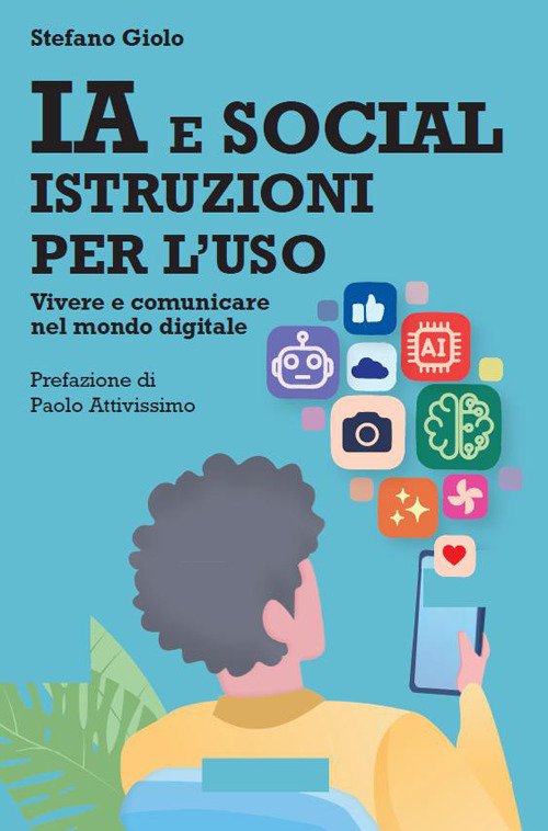 IA e social: istruzioni per l'uso. Vivere e comunicare nel mondo digitale
