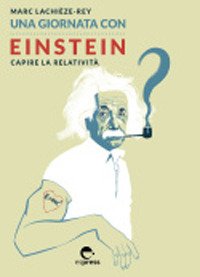 Una giornata con Einstein. Capire la relatività