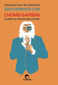 Una giornata con l'homo sapiens. Capire le origini dell'uomo