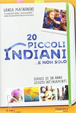 20 piccoli indiani... e non solo. Diario di un anno vissuto intensamente