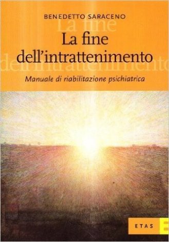 La fine dell'intrattenimento. Manuale di riabilitazione psichiatrica