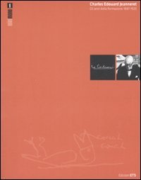 Charles Edouard Jeanneret. Gli anni della formazione 1887-1920