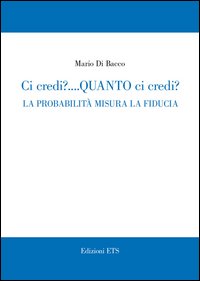 Ci credi? Quanto ci credi? La probabilità misura la fiducia