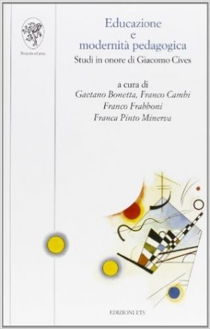 Educazione e modernità pedagogica. Studi in onore di Giacomo Cives