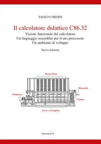 Il calcolatore didattico C86.32 . Visione funzionale del calcolatore. Un linguaggio assembler per il suo processare. Un ambiente di sviluppo