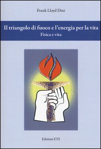 Il triangolo di fuoco e l'energia per la vita. Fisica e vita