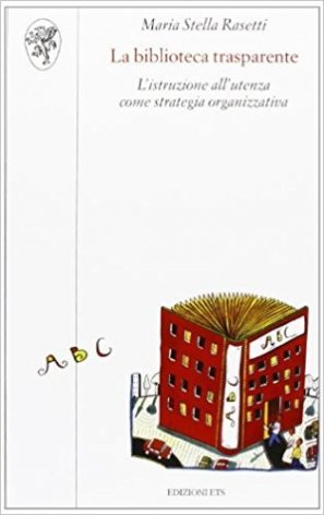 La biblioteca trasparente. L'istruzione all'utenza come strategia organizzativa