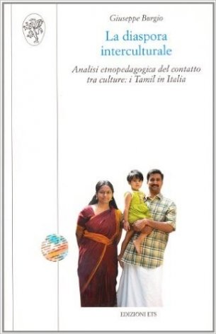 La diaspora interculturale. Analisi etnopedagogica del contatto tra culture: Tamil in Italia