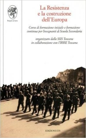 La Resistenza e la costruzione dell'Europa. Corso di formazione iniziale e formazione continua per Insegnanti di Scuola Secondaria