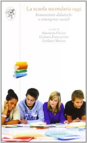 La scuola secondaria oggi. Innovazioni didattiche e emergenze sociali