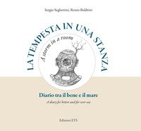 La tempesta in una stanza. Diario tra il bene e il mare-A storm in a room. A diary for better and for wor-sea