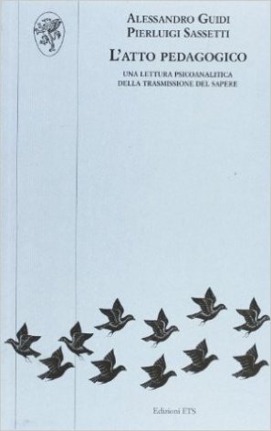 L'atto pedagogico. Una lettura psicoanalitica della trasmissione del sapere