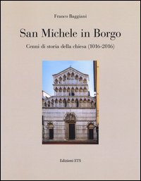 San Michele in Borgo. Cenni di storia della chiesa (1016-2016)