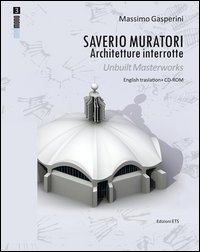 Saverio Muratori. Architetture interrotte. Ediz. italiana e inglese