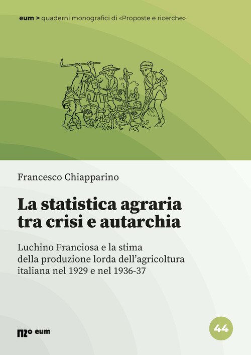 La statistica agraria tra crisi e autarchia. Luchino Franciosa e la stima della produzione lorda dell'agricoltura italiana nel 1929 e nel 1936-37