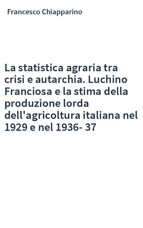 La statistica agraria tra crisi e autarchia. Luchino Franciosa e la stima della produzione lorda dell'agricoltura italiana nel 1929 e nel 1936-37