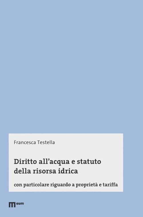 Diritto all'acqua e statuto della risorsa idrica. Con particolare riguardo a proprietà e tariffa