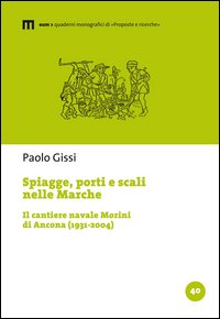 Spiagge, porti e scali nelle Marche. Il cantiere navale Morini di Ancona (1931-2004)